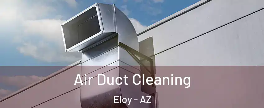  Air Duct Cleaning Eloy - AZ
