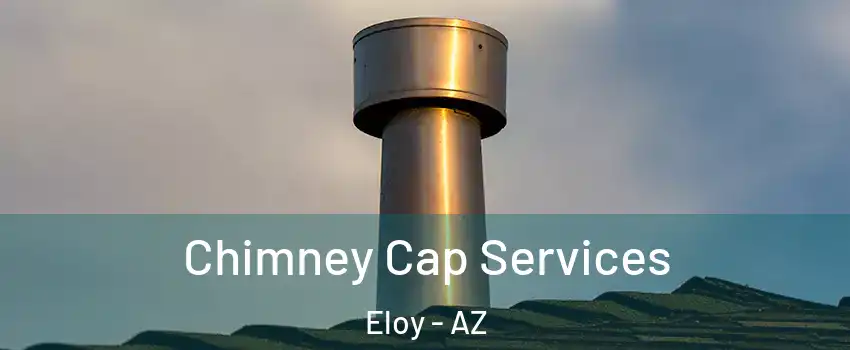  Chimney Cap Services Eloy - AZ