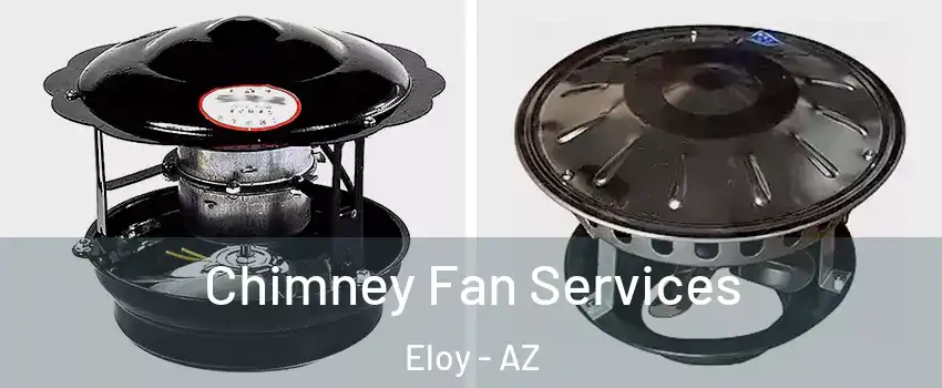  Chimney Fan Services Eloy - AZ