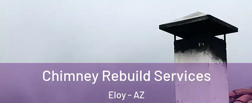  Chimney Rebuild Services Eloy - AZ