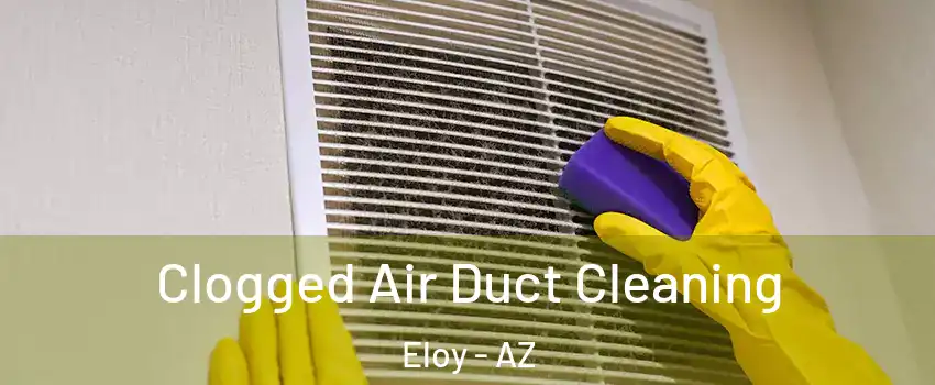  Clogged Air Duct Cleaning Eloy - AZ