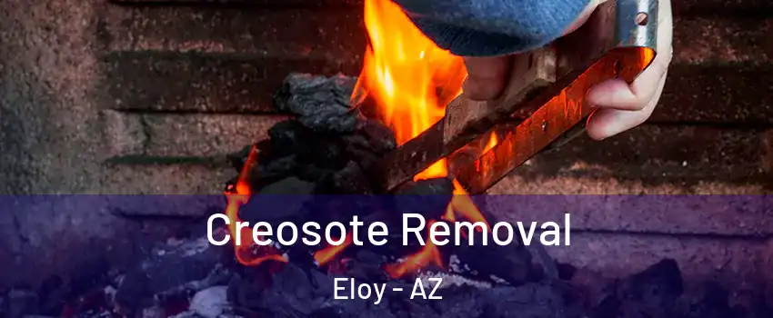  Creosote Removal Eloy - AZ