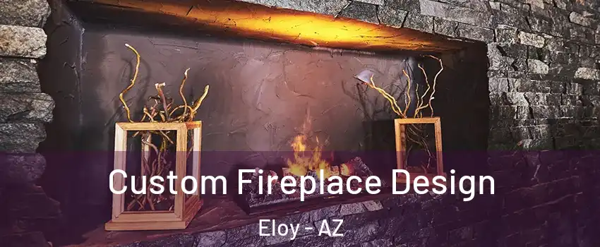  Custom Fireplace Design Eloy - AZ