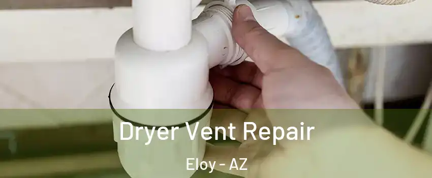  Dryer Vent Repair Eloy - AZ