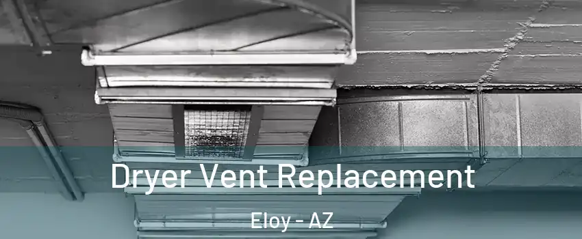 Dryer Vent Replacement Eloy - AZ