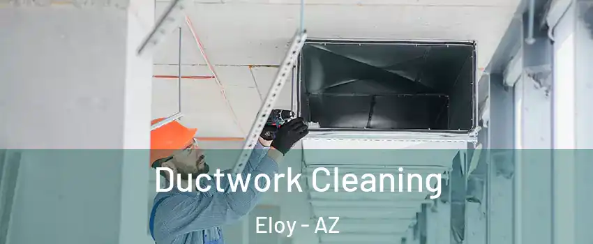  Ductwork Cleaning Eloy - AZ