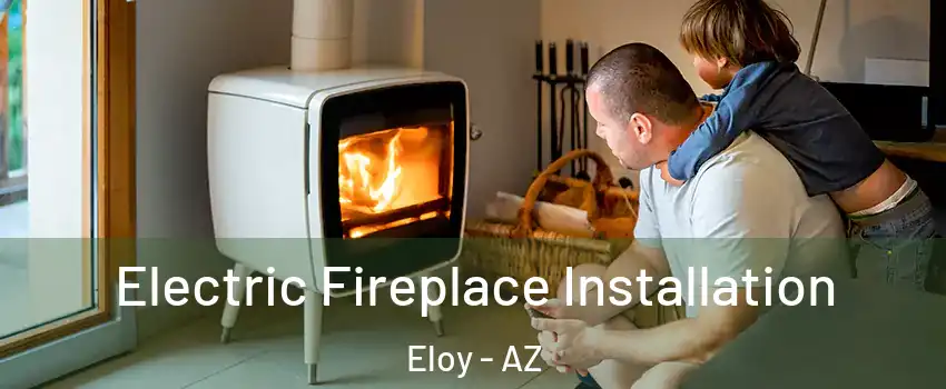  Electric Fireplace Installation Eloy - AZ