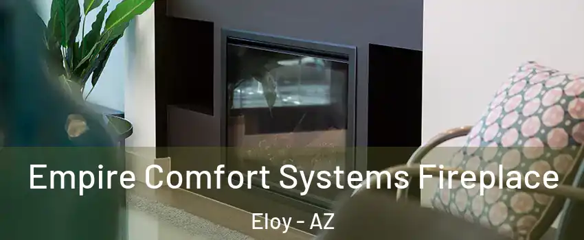  Empire Comfort Systems Fireplace Eloy - AZ