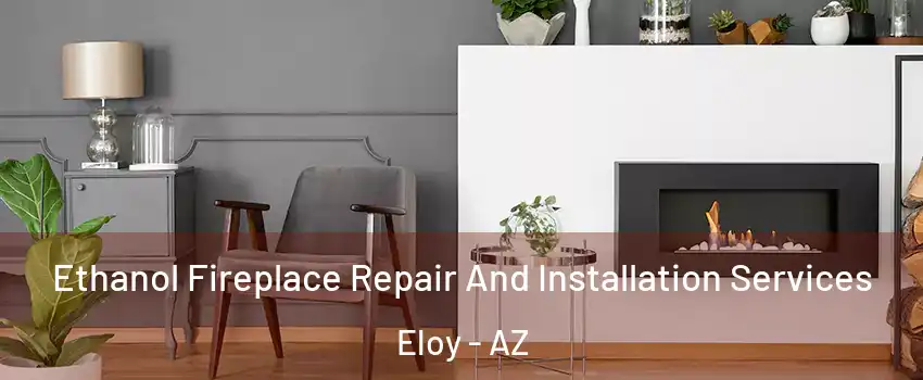  Ethanol Fireplace Repair And Installation Services Eloy - AZ