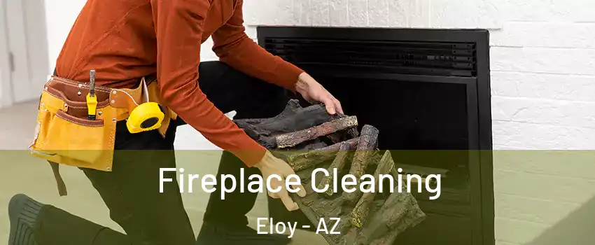  Fireplace Cleaning Eloy - AZ