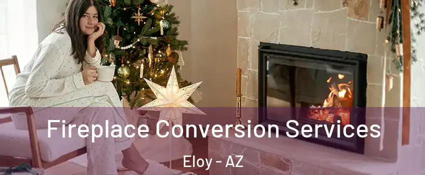  Fireplace Conversion Services Eloy - AZ