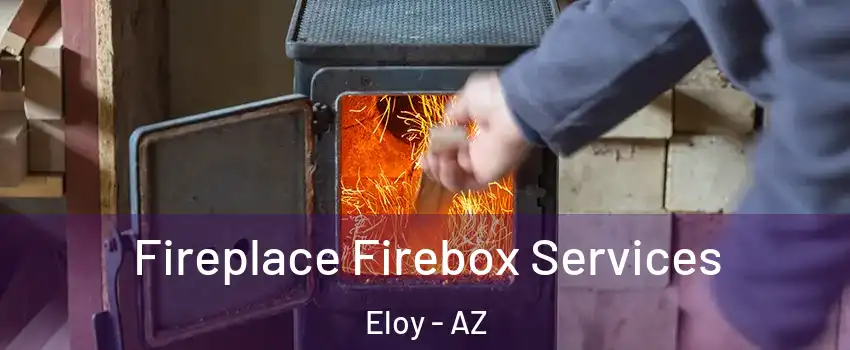 Fireplace Firebox Services Eloy - AZ