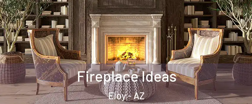  Fireplace Ideas Eloy - AZ