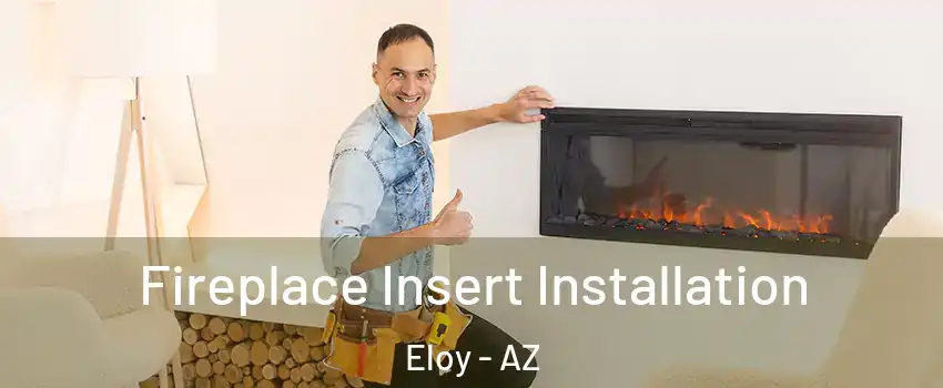  Fireplace Insert Installation Eloy - AZ