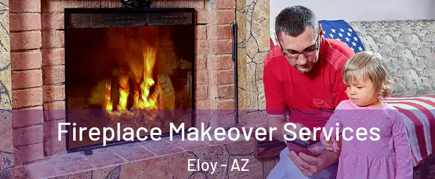  Fireplace Makeover Services Eloy - AZ