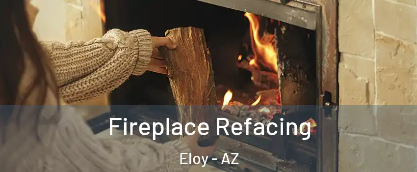  Fireplace Refacing Eloy - AZ