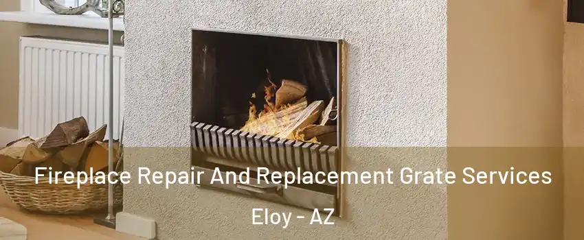  Fireplace Repair And Replacement Grate Services Eloy - AZ