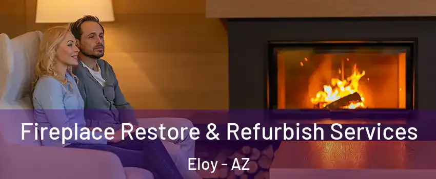 Fireplace Restore & Refurbish Services Eloy - AZ