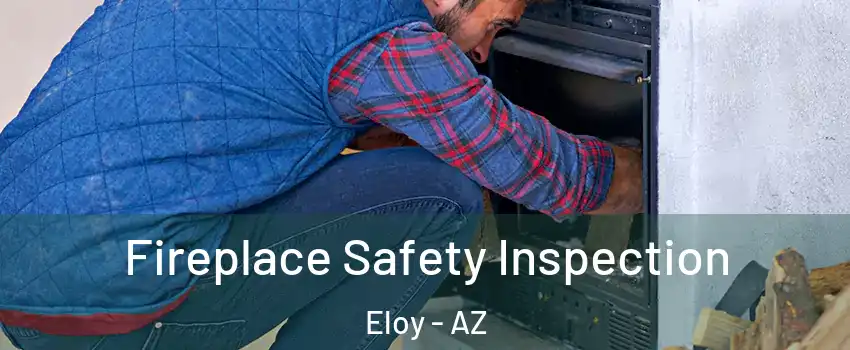  Fireplace Safety Inspection Eloy - AZ
