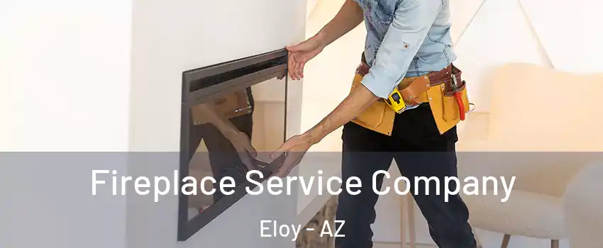  Fireplace Service Company Eloy - AZ