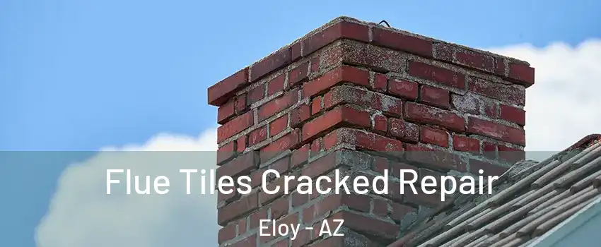  Flue Tiles Cracked Repair Eloy - AZ
