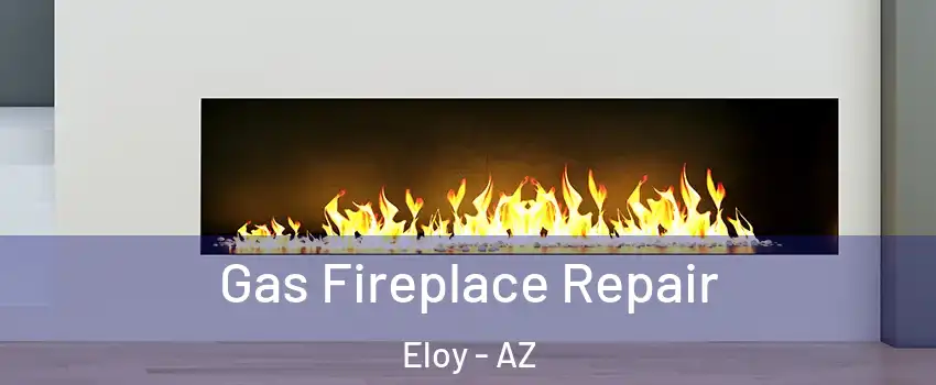  Gas Fireplace Repair Eloy - AZ