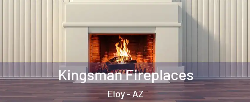  Kingsman Fireplaces Eloy - AZ