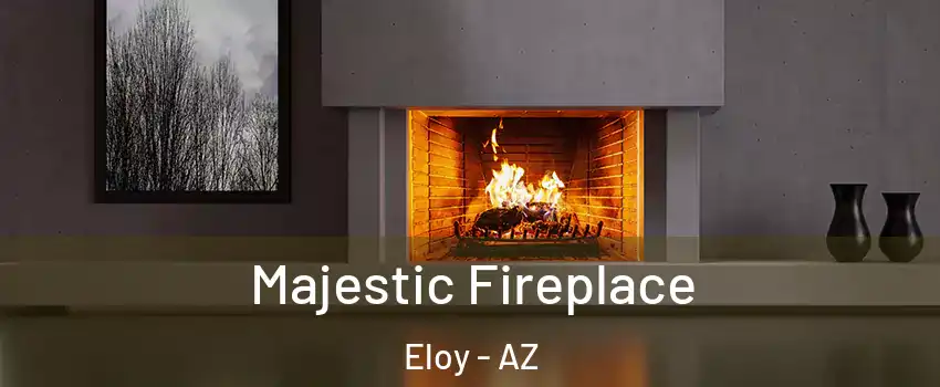  Majestic Fireplace Eloy - AZ
