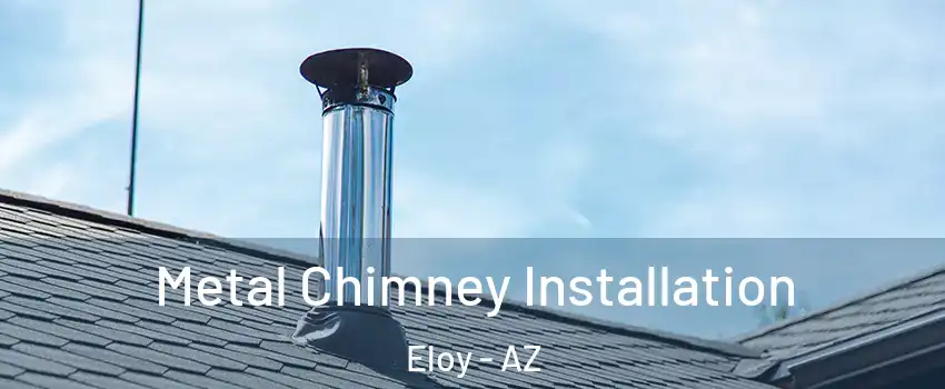  Metal Chimney Installation Eloy - AZ