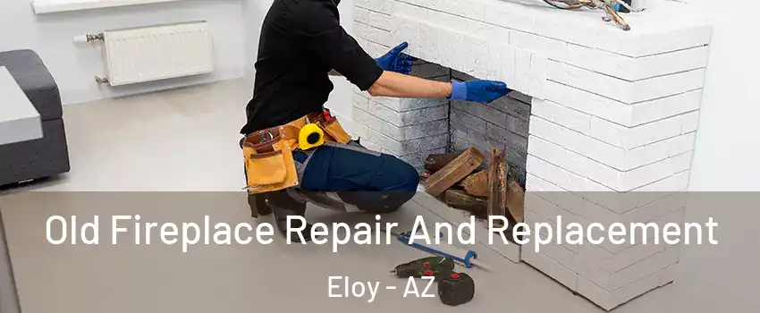 Old Fireplace Repair And Replacement Eloy - AZ