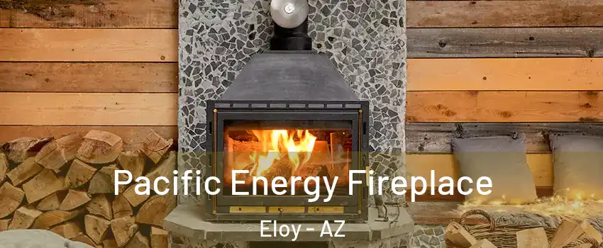  Pacific Energy Fireplace Eloy - AZ