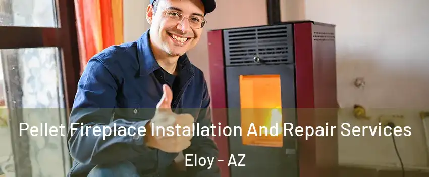  Pellet Fireplace Installation And Repair Services Eloy - AZ