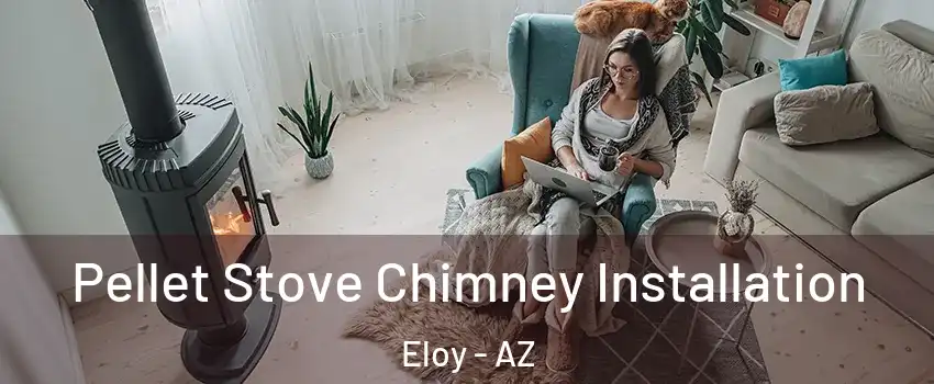  Pellet Stove Chimney Installation Eloy - AZ