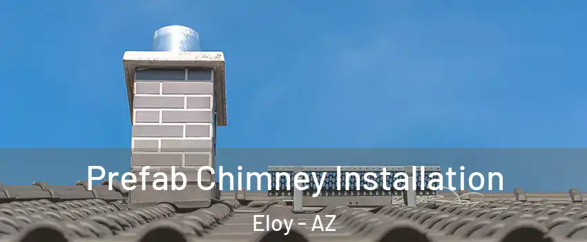  Prefab Chimney Installation Eloy - AZ