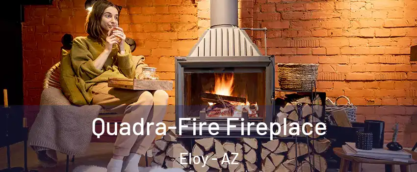  Quadra-Fire Fireplace Eloy - AZ