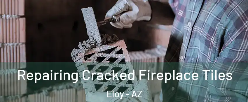 Repairing Cracked Fireplace Tiles Eloy - AZ