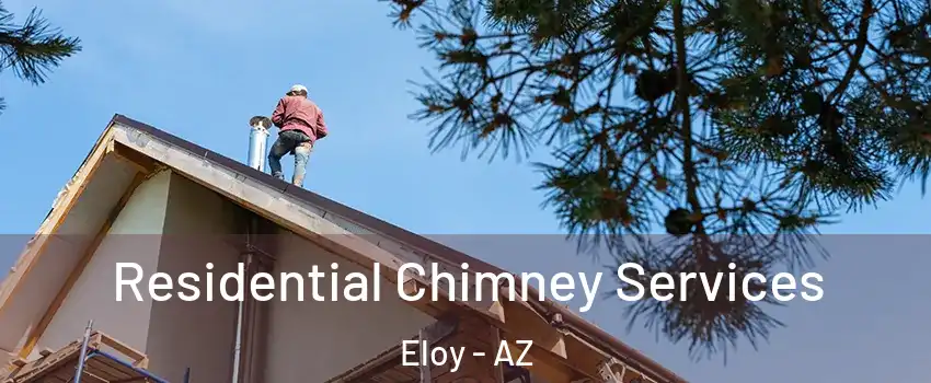  Residential Chimney Services Eloy - AZ
