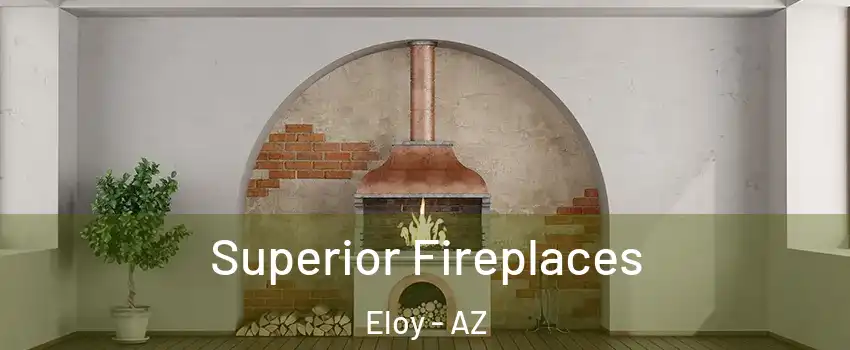  Superior Fireplaces Eloy - AZ
