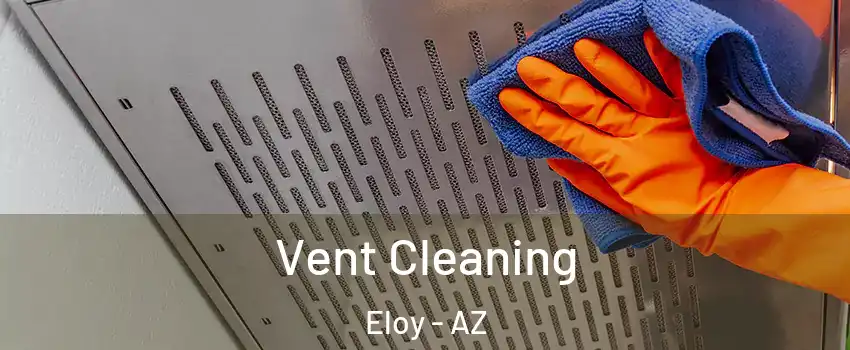  Vent Cleaning Eloy - AZ