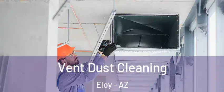  Vent Dust Cleaning Eloy - AZ
