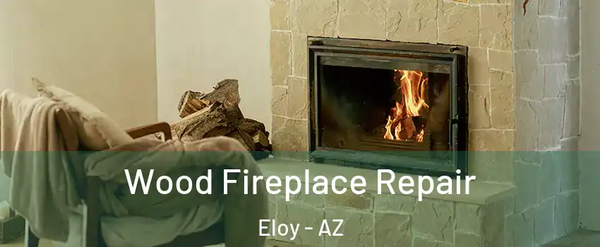  Wood Fireplace Repair Eloy - AZ