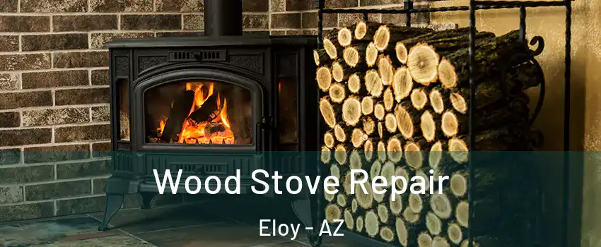  Wood Stove Repair Eloy - AZ